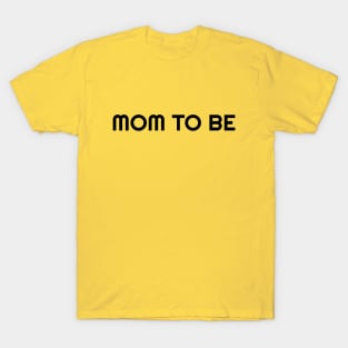 Mom to be shirt T-Shirt